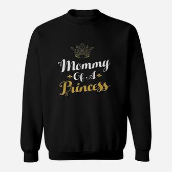 Mommy Of A Princess Daughter Sweatshirt | Crazezy
