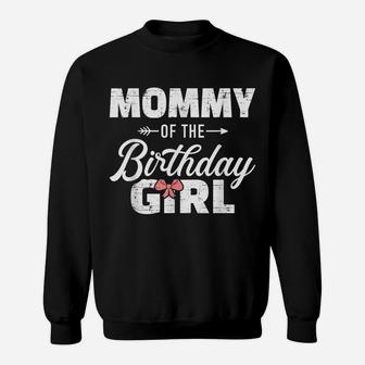 Mommy Of The Birthday Daughter Girl Matching Family For Mom Sweatshirt | Crazezy