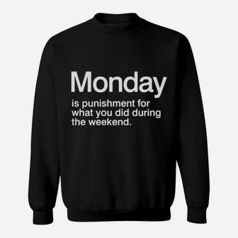 Monday Is Punishment For What You Did During The Weekend Sweatshirt - Monsterry UK