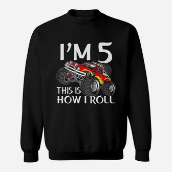Monster Truck I Am 5 This Is How I Roll 5Th Birthday Party Sweatshirt | Crazezy CA