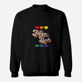 More Love Stop Hate Love More Love You More Valentine Sweatshirt - Monsterry
