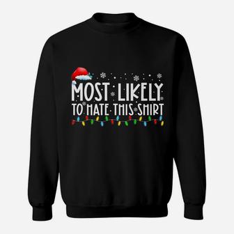 Most Likely To Hate This Shirt Matching Family Xmas Holiday Sweatshirt | Crazezy UK