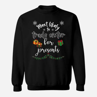 Most Likely To Trade Sister For Presents Matching Christmas Sweatshirt | Crazezy UK