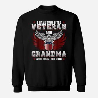 Mother's Day I Have Two Titles Veteran And Grandma Sweatshirt | Crazezy CA