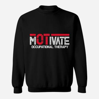 Motivate Occupational Therapy Occupational Therapist Ota Ot Shirt Sweatshirt - Monsterry AU