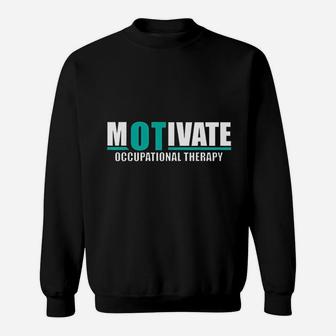 Motivate Ot Occupational Therapy Sweatshirt | Crazezy AU