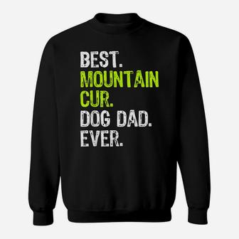 Mountain Cur Dog Dad Fathers Day Dog Lovers Gift Sweatshirt | Crazezy CA