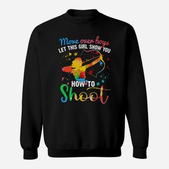 Move Over Boys Let This Girl Show You How To Shoot Lgbt Sweatshirt - Monsterry