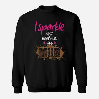 Mud Run Princess I Sparkle Even In Mud Team Girls Atv Gift Sweatshirt | Crazezy DE