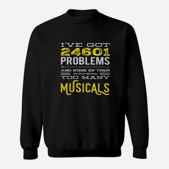 Musical Theatre 24601 Problems Sweatshirt | Crazezy