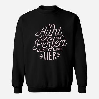 My Aunt Says I Am Perfect Just Like Her Sweatshirt - Thegiftio UK