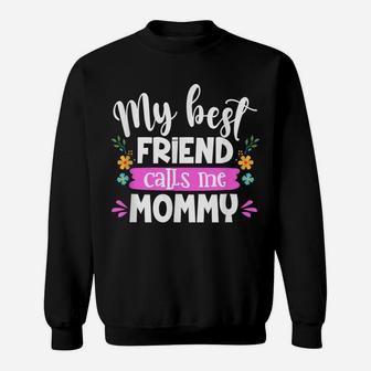 My Best Friend Calls Me Mommy Mommy And Me Matching Outfits Sweatshirt | Crazezy
