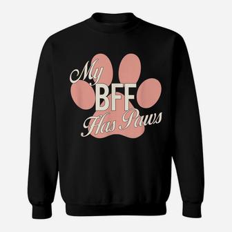 My Bff Has Paws Pink Paw Print Dog Cat Best Friend Shirt Sweatshirt | Crazezy AU