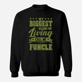 My Biggest Reason For Living Call Me Funcle Fathers Day Men Sweatshirt Sweatshirt | Crazezy