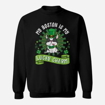 My Boston Terrier Dog Is My Lucky Charm Patrick Day Dad Mom Sweatshirt | Crazezy UK