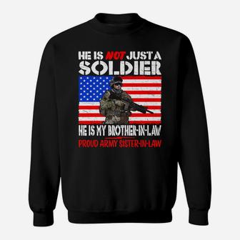 My Brother-In-Law Is A Soldier Proud Army Sister-In-Law Gift Sweatshirt | Crazezy