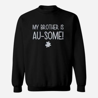 My Brother Is Ausome Autism Awareness Sweatshirt | Crazezy CA