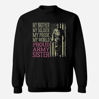 My Brother Is My Soldier Hero Proud Army Sister Military Sis Sweatshirt | Crazezy