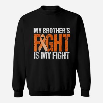 My Brothers Fight Is My Fight Leukemia Awareness Sweatshirt | Crazezy