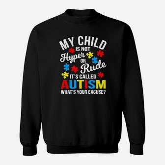 My Chils Is Not Hyper Or Rude Its Called Autism Whats Your Excuse Sweatshirt - Monsterry