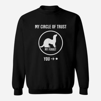 My Circle Of Trust Ferret Lover Sweatshirt | Crazezy UK