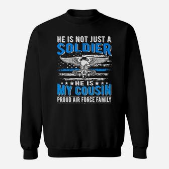 My Cousin Is A Soldier Airman Proud Air Force Family Gift Sweatshirt | Crazezy AU