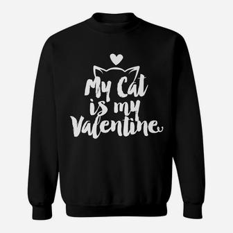 My Cute Cat Is My Valentine Tee Funny Gift For Cats Lovers Sweatshirt | Crazezy