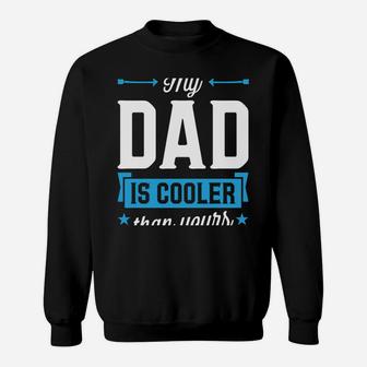 My Dad Is Cooler Than Yours Christmas Gifts Daughter Son Sweatshirt | Crazezy UK