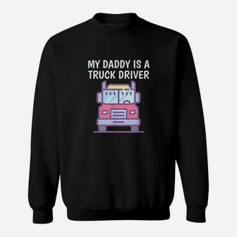 My Daddy Is A Truck Driver Sweatshirt | Crazezy DE