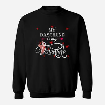 My Daschund Is My Valentine Valentines Day Dog Lover Sweatshirt | Crazezy AU