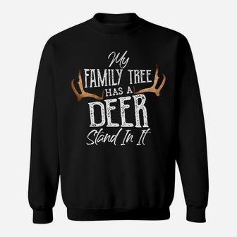 My Family Tree Has A Deer Stand In It - Hunting Bucks Hunter Sweatshirt | Crazezy UK