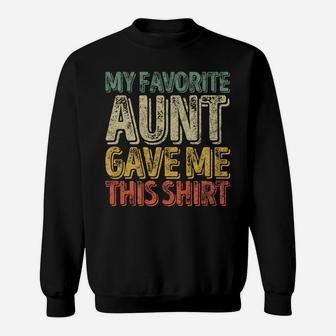 My Favorite Aunt Gave Me This Shirt Funny Christmas Gift Sweatshirt | Crazezy