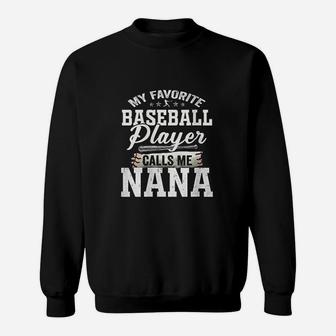 My Favorite Baseball Player Calls Me Nana Sweatshirt | Crazezy CA