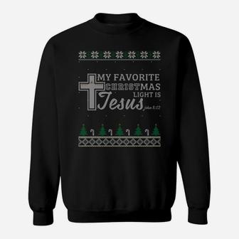 My Favorite Christmas Light Is Jesus Christian Ugly Sweater Sweatshirt Sweatshirt | Crazezy UK