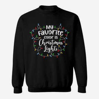 My Favorite Color Is Christmas Lights For Christmas Sweatshirt | Crazezy