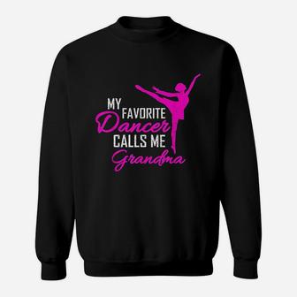 My Favorite Dancer Calls Me Grandma Sweatshirt | Crazezy