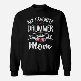 My Favorite Drummer Calls Me Mom Flowers Mothers Day Gift Sweatshirt | Crazezy DE