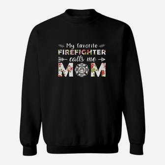 My Favorite Firefighter Calls Me Mom Sweatshirt | Crazezy