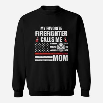 My Favorite Firefighter Calls Me Mom Sweatshirt | Crazezy DE