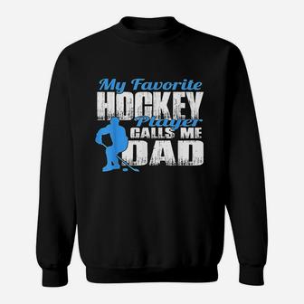 My Favorite Hockey Player Calls Me Dad Hockey Dad Sweatshirt | Crazezy