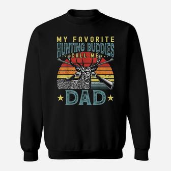 My Favorite Hunting Buddies Call Me Dad - Mens Father's Day Sweatshirt | Crazezy