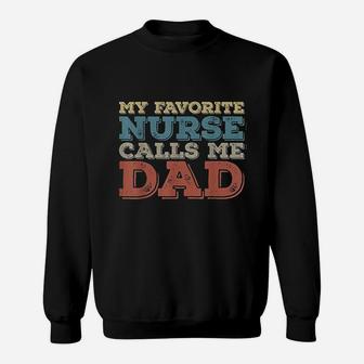 My Favorite Nurse Call Me Dad Funny Sweatshirt | Crazezy