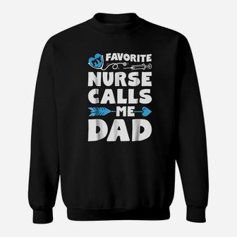 My Favorite Nurse Calls Me Dad Men Father Nursing Sweatshirt | Crazezy