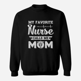 My Favorite Nurse Calls Me Mom Sweatshirt | Crazezy