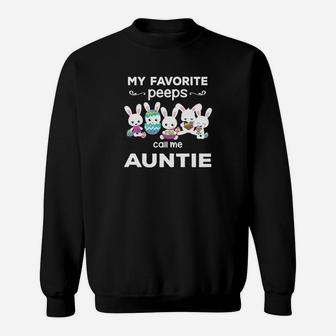 My Favorite Peeps Call Me Auntie Gift For Auntie Sweatshirt - Seseable