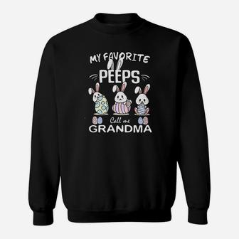 My Favorite Peeps Call Me Grandma Bunny Easter Sweatshirt - Seseable