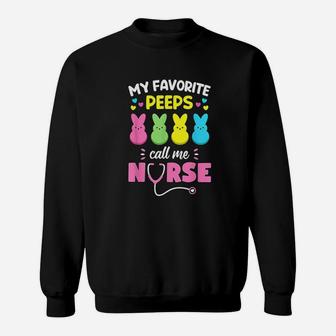 My Favorite Peeps Call Me Nurse Easter Bunny Egg Love Sweatshirt | Crazezy DE