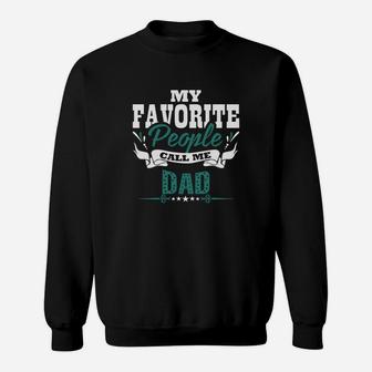My Favorite People Call Me Dad Fathers Day Gift Sweatshirt - Seseable