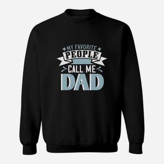 My Favorite People Call Me Dad Fathers Gift Idea Sweatshirt - Seseable