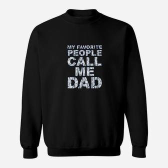 My Favorite People Call Me Dad Idea Sweatshirt | Crazezy